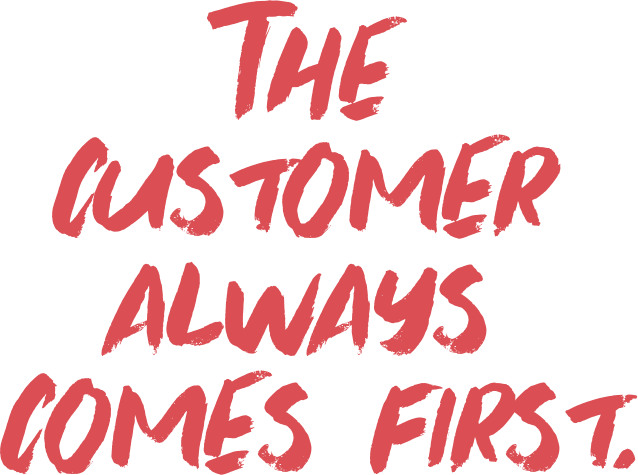 The costumer always come first